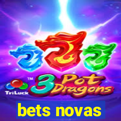 bets novas